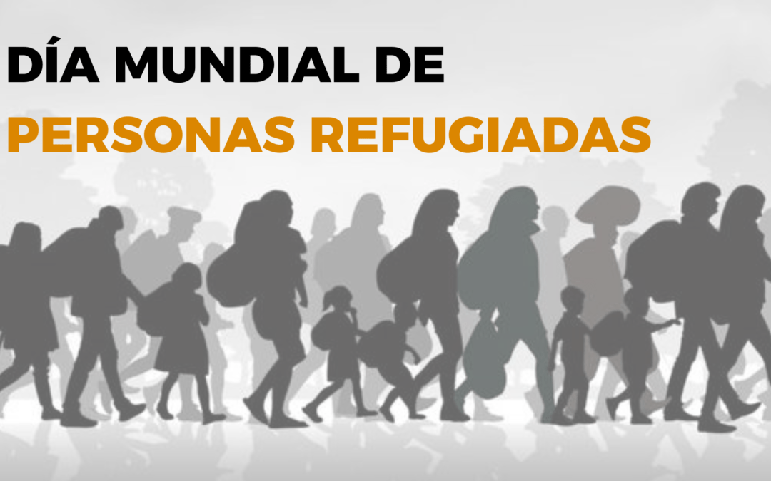 20 de junio, Día Mundial de las Personas Refugiadas