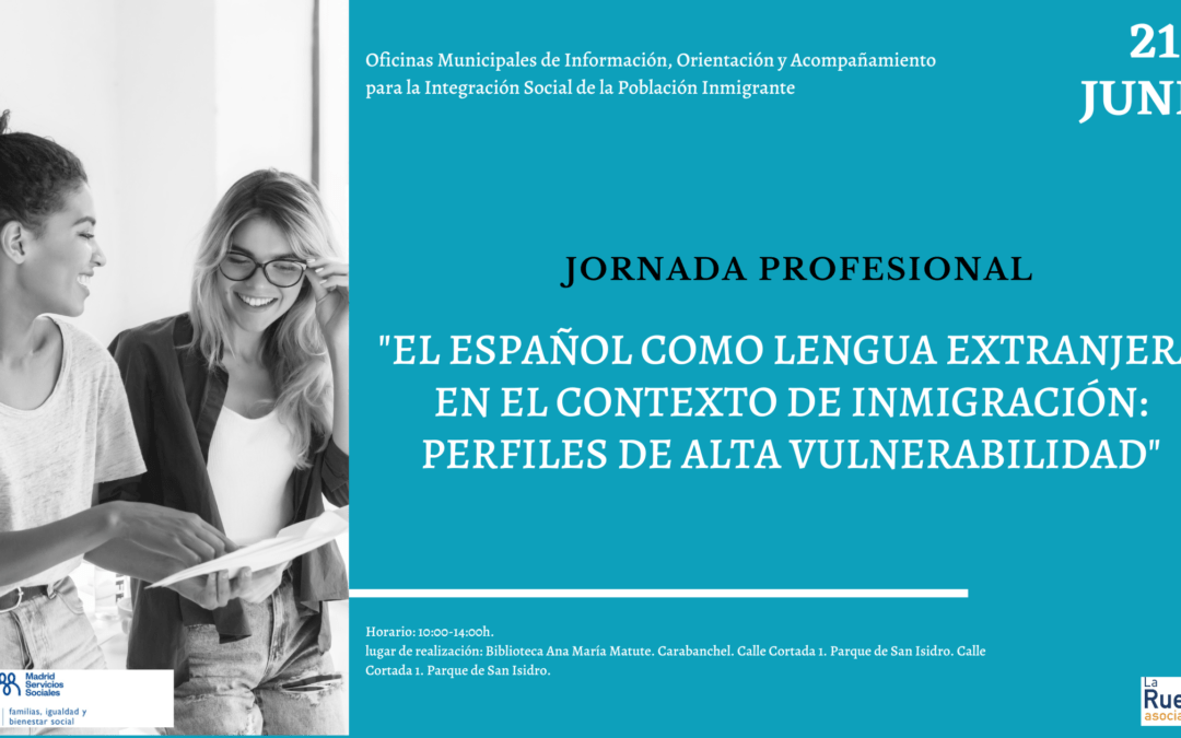 Jornadas Profesionales: “El español como lengua extranjera en contextos de inmigración: herramientas  para la atención a perfiles en alta vulnerabilidad social”